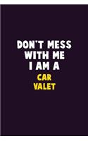 Don't Mess With Me, I Am A Car Valet: 6X9 Career Pride 120 pages Writing Notebooks