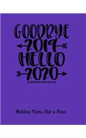 Goodbye 2019 Hello 2020: Making Plans like a Boss: 8.5 x 11 inch undated weekly planner with notes pages.