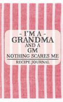 I'm a Grandma and a GM Nothing Scares Me Recipe Journal: Blank Recipe Journal to Write in for Women, Bartenders, Drink and Alcohol Log, Document all Your Special Recipes and Notes for Your Favorite ... for