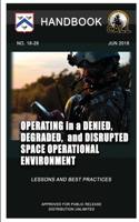 Operating in a Denied, Degraded, and Disrupted Space Operational Environment - Handbook (Lessons and Best Practices)