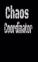 Chaos Coordinator: Lined Blank Notebook Journal