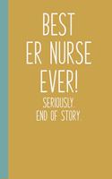 Best ER Nurse Ever! Seriously. End of Story.