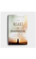 Heart of Grandparenting: Using Your Best Years for Your Greatest Legacy