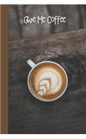 Give Me Coffee