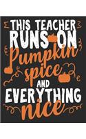 This Teacher Runs On Pumpkin Spice & Everything Nice