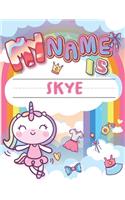 My Name is Skye: Personalized Primary Tracing Book / Learning How to Write Their Name / Practice Paper Designed for Kids in Preschool and Kindergarten