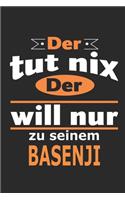 Der tut nix Der will nur zu seinem Basenji: Hund Notizbuch, Geburtstag Geschenk Buch, Notizblock, 110 Seiten, Verwendung auch als Dekoration in Form eines Schild bzw. Poster möglich