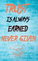 Trust Is Always Earned, Never Given