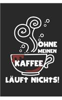 Ohne meinen Kaffee läuft nichts!