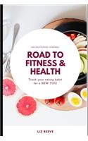 100-Days Food Journal Road to Fitness & Health: Track your eating habit for a NEW YOU!