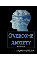 Overcome Anxiety - A Workbook