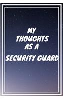 My thoughts as a Security Guard: Security Guard Career School Graduation Gift Journal / Notebook / Diary / Unique Greeting Card Alternative