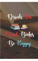 Drink Tea Read Books Be Happy