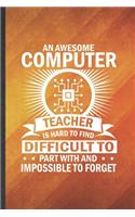 An Awesome Computer Teacher Is Hard to Find Difficult to Part with and Impossible to Forget