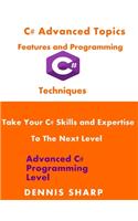 C# Advanced Topics, Features and Programming Techniques