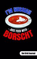 I´m Russian just feed with Borscht. Dot Grid Journal