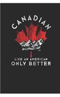 Canadian Like An American Only Better: Dotted Bullet Notebook (6" x 9" - 120 pages) Amazing Canada Notebook Design for Gift / Daily Journals / School