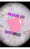 Measure Life With Smiles