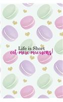Life Is Short... Eat More Macarons!
