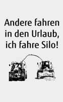 Andere fahren in den Urlaub, ich fahre Silo!: blanko kleines Notizbuch größer als A6, kleiner als A5 zum Gras Häckseln für einen Landwirt oder Lohner in der Landwirtschaft als Geschenk