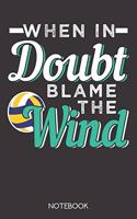 When in doubt, blame the wind.: Notebook with 120 checked pages in 6x9 inch format