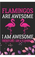 Flamingos Are Awesome I am Awesome Therefore I Am A Flamingo