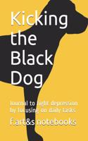 Kicking The Black Dog