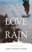 Love in the Rain: a Keeping Seattle Up novel