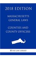 Massachusetts General Laws - Counties and County Officers (2018 Edition)