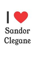 I Love Sandor Clegane: Sandor Clegane Designer Notebook