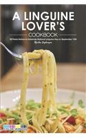 A Linguine Lover's Cookbook: 40 Pasta Dishes to Celebrate National Linguine Day on September 15th