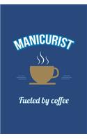 Manicurist Fueled by Coffee Journal, Lined: Blank Daily Writing Notebook Diary with Ruled Lines (Office & Work Humor)