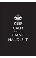 Keep Calm and Let Frank Handle It: Blank Lined Journal