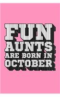 Fun Aunts Are Born in October: Beautiful Journal for Fun Aunts