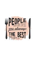 People Who Love To Eat Are Always The Best People