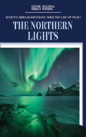 The Northern Lights: (Scientific American Investigates Things That Light Up the Sky)