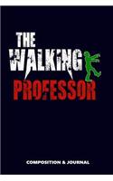 The Walking Professor: Composition Notebook, Funny Scary Zombie Birthday Journal for Professors to Write on