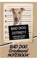 Bad Dog Greyhound Notebook