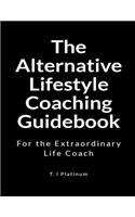 The Alternative Lifestyle Coaching Guidebook