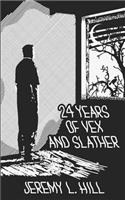 24 Years of Vex and Slather