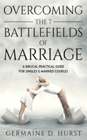 Overcoming the 7 Battlefields of Marriage