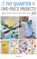 Fat Quarter: One–Piece Projects: 25 Projects to Make from Short Lengths of Fabric