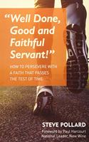 Well Done, Good and Faithful Servant