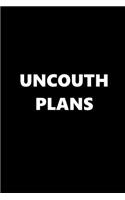 2019 Weekly Planner Funny Theme Uncouth Plans 134 Pages: 2019 Planners Calendars Organizers Datebooks Appointment Books Agendas