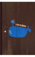 This Blows Whale Journal Notebook: Blank Lined Ruled for Writing 6x9 110 Pages