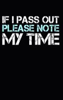 If I Pass Out Please Note My Time