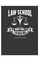 Law School What Was I Thinking - 150 Pages - College Ruled