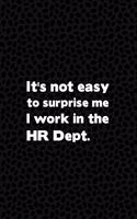 It's Not Easy to Surprise Me I Work in the HR Dept