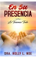 En Su Presencia: Tenemos Todo