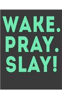 Wake Pray Slay